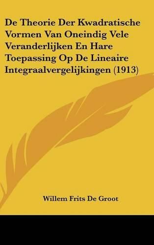 de Theorie Der Kwadratische Vormen Van Oneindig Vele Veranderlijken En Hare Toepassing Op de Lineaire Integraalvergelijkingen (1913)