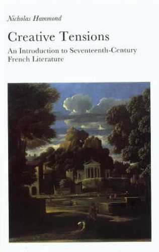 Creative Tensions: Introduction to Seventeenth-century French Literature