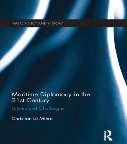 Cover image for Maritime Diplomacy in the 21st Century: Drivers and Challenges