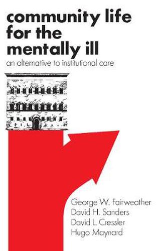 Cover image for Community Life for the Mentally Ill: An Alternative to Institutional Care