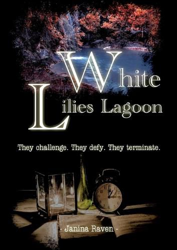 Cover image for White Lilies Lagoon: They challenge. They defy. They terminate.