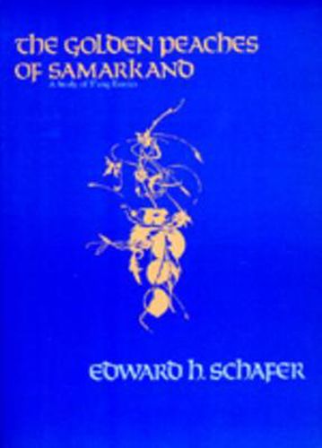 Cover image for The Golden Peaches of Samarkand: A Study of T'ang Exotics