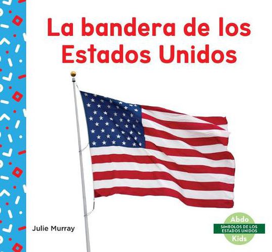 Cover image for La Bandera De Los Estados Unidos/ Us Flag