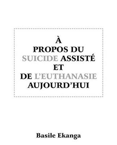 Cover image for A Propos Du Suicide Assiste Et De L'euthanasie Aujourd'hui