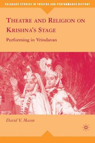 Cover image for Theatre and Religion on Krishna's Stage: Performing in Vrindavan