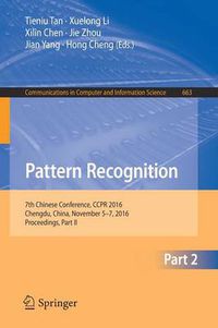 Cover image for Pattern Recognition: 7th Chinese Conference, CCPR 2016, Chengdu, China, November 5-7, 2016, Proceedings, Part II