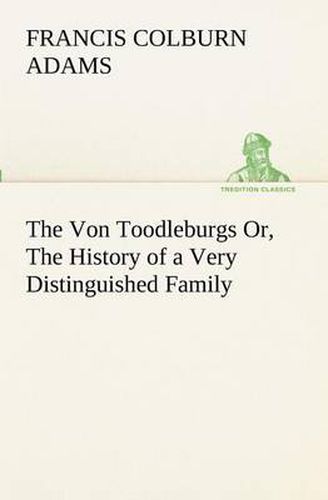 Cover image for The Von Toodleburgs Or, The History of a Very Distinguished Family