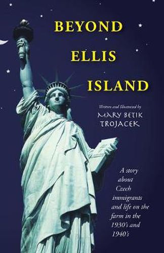 Cover image for Beyond Ellis Island: A Story About Czech Immigrants and Life on the Farm in the 1930's and 1940's