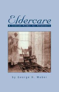 Cover image for Eldercare: A Clinical Primer for Volunteers