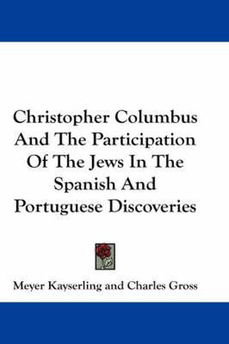 Christopher Columbus and the Participation of the Jews in the Spanish and Portuguese Discoveries