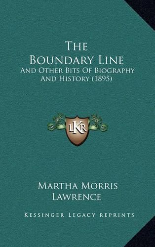 Cover image for The Boundary Line: And Other Bits of Biography and History (1895)