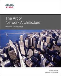 Cover image for Art of Network Architecture, The: Business-Driven Design