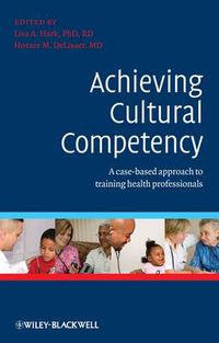 Cover image for Achieving Cultural Competency: A Case-Based Approach to Training Health Professionals