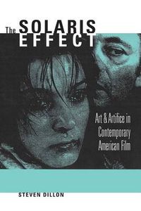 Cover image for The Solaris Effect: Art and Artifice in Contemporary American Film