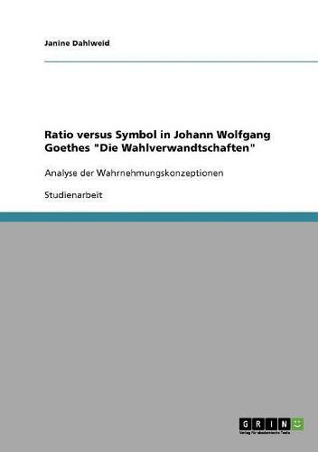 Cover image for Ratio Versus Symbol in Johann Wolfgang Goethes Die Wahlverwandtschaften