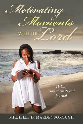 Cover image for Motivating Moments with the Lord: 21-Day Transformational Journal