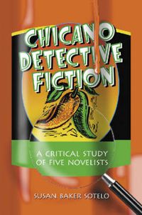 Cover image for Chicano Detective Fiction: A Critical Study of Five Novelists