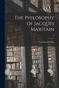 Cover image for The Philosophy of Jacques Maritain; 0