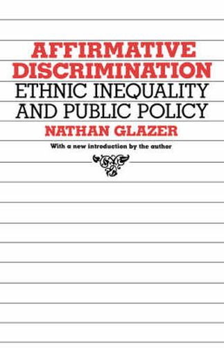 Cover image for Affirmative Discrimination: Ethnic Inequality and Public Policy