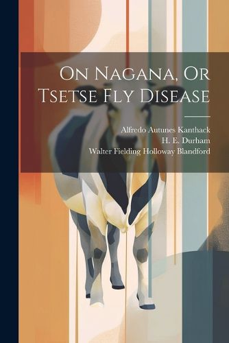 Cover image for On Nagana, Or Tsetse Fly Disease