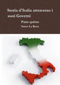 Cover image for Storia d'Italia attraverso i suoi Governi Parte quinta