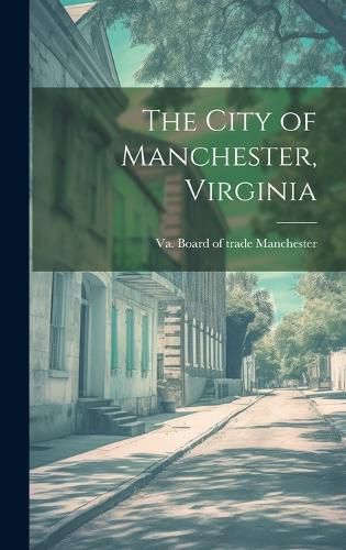 Cover image for The City of Manchester, Virginia