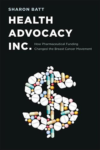 Cover image for Health Advocacy, Inc.: How Pharmaceutical Funding Changed the Breast Cancer Movement