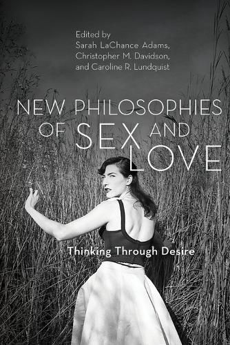 Cover image for New Philosophies of Sex and Love: Thinking Through Desire