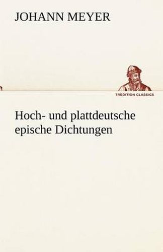 Cover image for Hoch- Und Plattdeutsche Epische Dichtungen