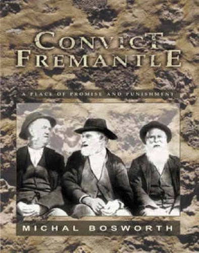 Cover image for Convict Fremantle: A Place of Promise & Punishment