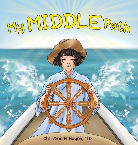 Cover image for My Middle Path: The Noble Eightfold Path Teaches Kids To Think, Speak, And Act Skillfully - A Guide For Children To Practice in Buddhism!