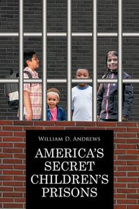 Cover image for America's Secret Children's Prisons
