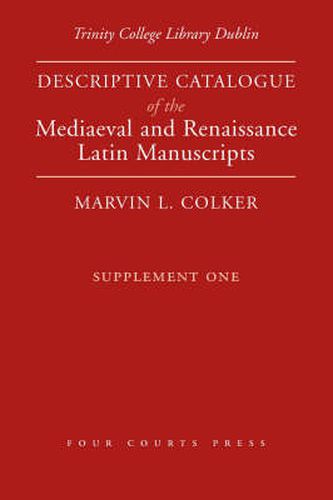 Cover image for Trinity College Dublin: Descriptive Catalogue of the Mediaeval and Renaissance Latin Manuscripts