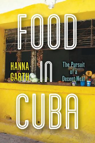 Cover image for Food in Cuba: The Pursuit of a Decent Meal