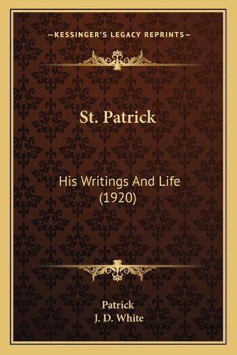 Cover image for St. Patrick: His Writings and Life (1920)