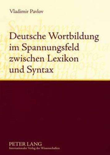 Cover image for Deutsche Wortbildung Im Spannungsfeld Zwischen Lexikon Und Syntax: Synchronie Und Diachronie