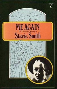 Cover image for Me Again: The Uncollected Writings of Stevie Smith
