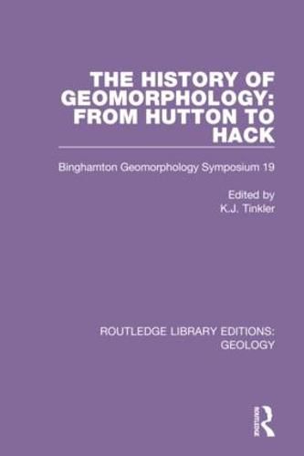 Cover image for The History of Geomorphology: from Hutton to Hack: Binghamton Geomorphology Symposium 19