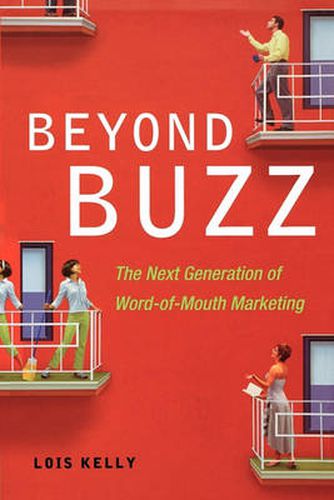 Cover image for Beyond Buzz: The Next Generation of Word-of-Mouth Marketing