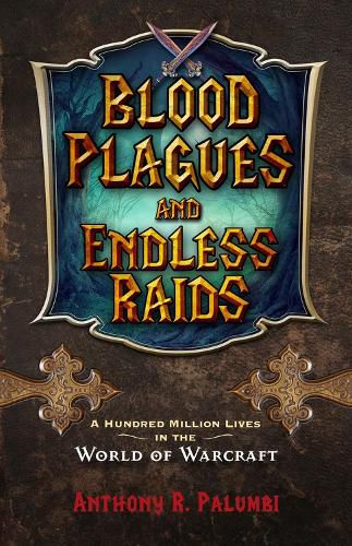 Cover image for Blood Plagues and Endless Raids: A Hundred Million Lives in the World of Warcraft