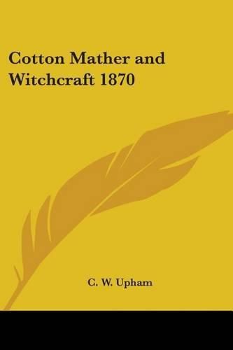 Cover image for Cotton Mather and Witchcraft 1870