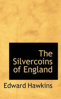 Cover image for The Silvercoins of England