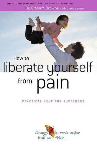 Cover image for How to Liberate Yourself from Pain: Practical Help for Sufferers