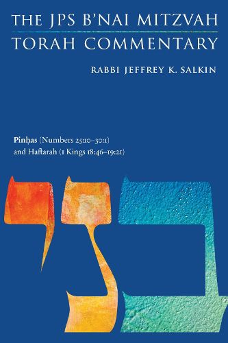 Cover image for Pinhas (Numbers 25:10-30:1) and Haftarah (1 Kings 18:46-19:21): The JPS B'nai Mitzvah Torah Commentary