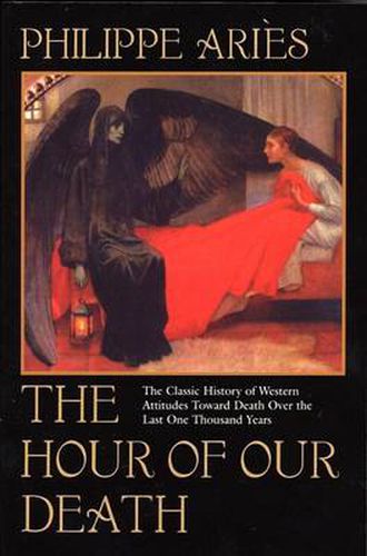Cover image for The Hour of Our Death: The Classic History of Western Attitudes Toward Death Over the Last One Thousand Years