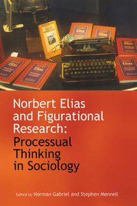 Cover image for Norbert Elias and Figurational Research: Processual Thinking in Sociology