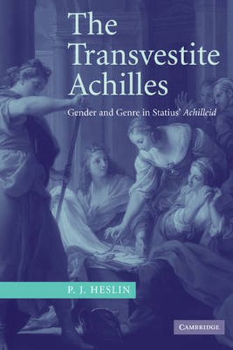 Cover image for The Transvestite Achilles: Gender and Genre in Statius' Achilleid