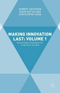 Cover image for Making Innovation Last: Volume 1: Sustainable Strategies for Long Term Growth