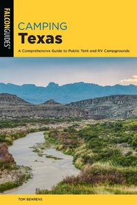 Cover image for Camping Texas: A Comprehensive Guide to More than 200 Campgrounds