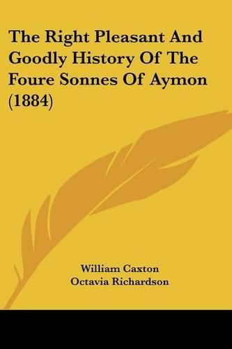 The Right Pleasant and Goodly History of the Foure Sonnes of Aymon (1884)